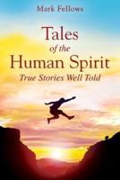 Tales of the Human Spirit: True Stories Well Told