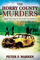 The Horry County Murders: Death Visits Myrtle Beach and Georgetown