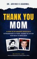 Thank You MOM: A Story of an Ordinary Indian Boy's Extraordinary 44 Years Journey in the USA now Back to Serve Mom