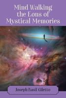 Mind Walking the Eons of Mystical Memories