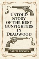 Untold Story of the Best Gunfighters in Deadwood