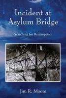 Incident at Asylum Bridge