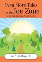 Even More Tales from the Joe Zone