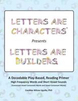 Letters Are Characters (R) Presents Letters Are Builders