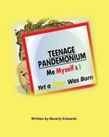 Teenage Pandemonium Me Myself & I