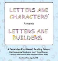 Letters Are Characters (R) Presents Letters Are Builders