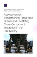 Approaches for Strengthening Total Force Culture and Facilitating Cross-Component Integration in the U.S. Military