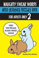 Naughty Swear Words Word Searches Puzzles Book for Adults Only 2