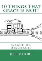 10 Things That Grace Is Not!