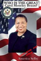 Who Is the Great Carol Mosley Braun? First African American U.S. Senator