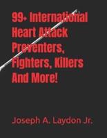 99+ International Heart Attack Preventers, Fighters, Killers And More!