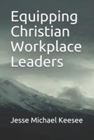 Equipping Christian Workplace Leaders