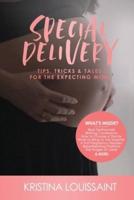 Special Delivery Tips Tricks & Tales for the Expecting Mom