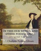 In This Our World, and Other Poems;(1895). By