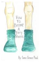 How to Become a Fairy Princess