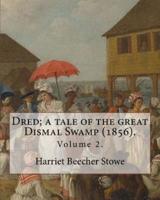 Dred; a Tale of the Great Dismal Swamp (1856). By