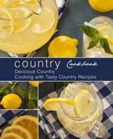 Country Cookbook: Delicious Country Cooking with Tasty Country Recipes