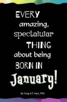 Every Amazing, Spectacular Thing About Being Born in January