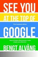 See You At The Top Of Google - Third Updated Edition