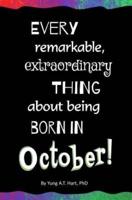 Every Remarkable, Extraordinary Thing About Being Born in October!