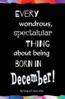Every Wondrous, Spectacular Thing About Being Born in December!