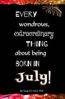 Every Wondrous, Extraordinary Thing About Being Born in July!
