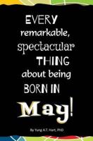 Every Remarkable, Spectacular Thing About Being Born in May!