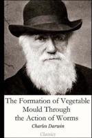 The Formation of Vegetable Mould Through the Action of Worms