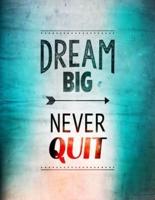 Dream Big - Never Quit