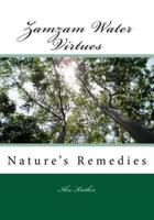 Zamzam Water Virtues and Nature's Remedies