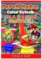 Paper Mario Color Splash Game Guide Unofficial