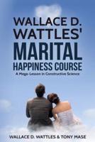 Wallace D. Wattles' Marital Happiness Course