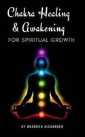 Chakra Healing and Awakening for Spiritual Growth