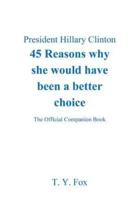 Hillary Clinton 45 Reasons Why She Would Have Been a Better Choice