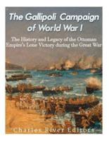 The Gallipoli Campaign of World War I