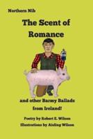 The Scent of Romance and Other Barmy Ballads from Ireland