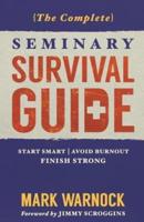 The Complete Seminary Survival Guide