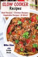 Slow Cooker Recipes - Bite Size #3: Beef Recipes - Chicken Recipes - Vegetable Recipes - & More!