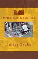 Graffiti Myths, Facts & Solutions
