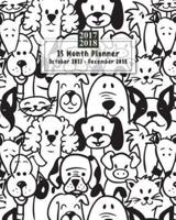 15 Months Planner October 2017 - December 2018, Monthly Calendar With Daily Planners, Passion/Goal Setting Organizer, 8X10,"Cute Dog Puppy Doodles Black White