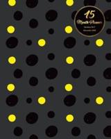 15 Months Planner October 2017 - December 2018, Monthly Calendar With Daily Planners, Passion/Goal Setting Organizer, 8X10,"Black Yellow Dots