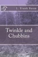 Twinkle and Chubbins