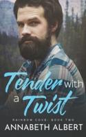 Tender with a Twist
