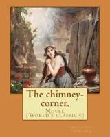 The Chimney-Corner. By