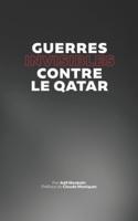 Guerres Invisibles Contre Le Qatar
