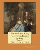 My Wife and I, or, Harry Henderson's History. By