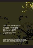 Cool Tricks & Hot Tips for Adobe Premiere Elements 2018