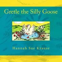 Gretle the Silly Goose
