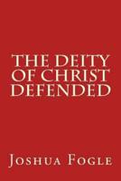 The Deity of Christ Defended