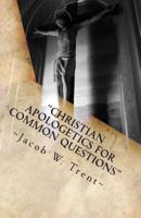 "Christian Apologetics for Common Questions"